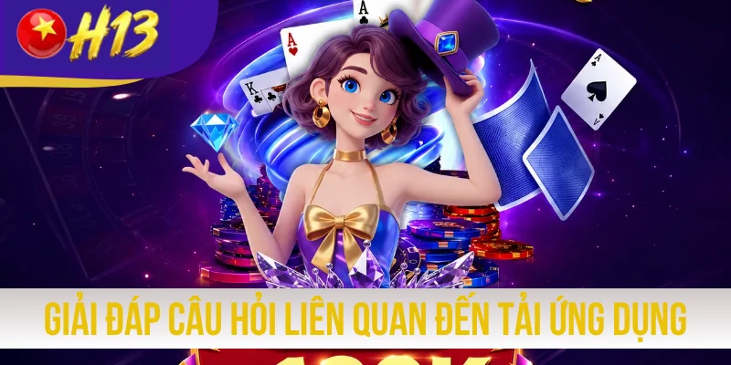 Giải đáp câu hỏi liên quan đến hoạt động tải ứng dụng