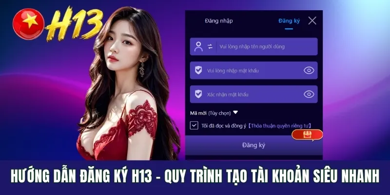 Hướng dẫn đăng ký H13 trên app, trình duyệt web nhanh