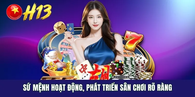 Sứ mệnh hoạt động, phát triển sân chơi rõ ràng