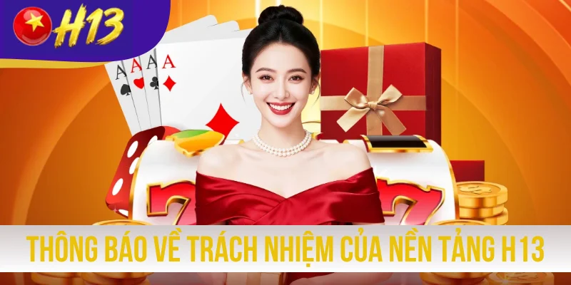 Thông báo về trách nhiệm của nền tảng H13