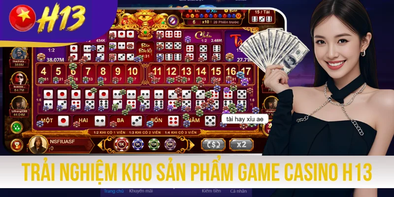 Trải nghiệm kho sản phẩm game casino H13